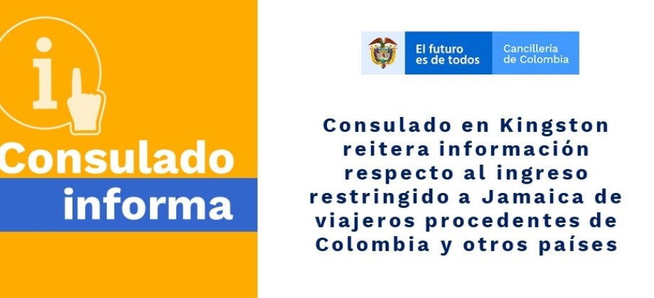 Consulado en Kingston reitera información respecto al ingreso restringido a Jamaica de viajeros procedentes de Colombia y otros países 