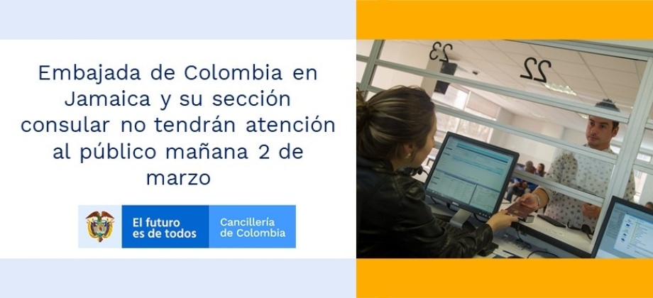 Embajada de Colombia en Jamaica y su sección consular no tendrán atención al público mañana 2 de marzo