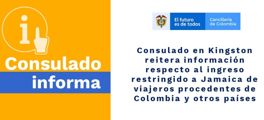 Consulado en Kingston reitera información respecto al ingreso restringido a Jamaica de viajeros procedentes de Colombia 