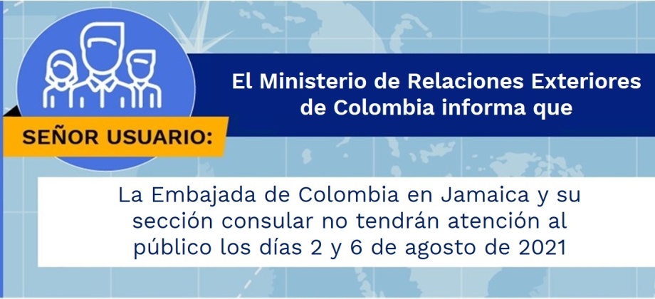 La Embajada de Colombia en Jamaica y su sección consular no tendrán atención al público los días 2 y 6 de agosto de 2021