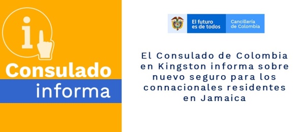 El Consulado de Colombia en Kingston informa sobre nuevo seguro para los connacionales residentes en Jamaica 