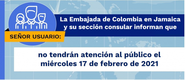 La Embajada de Colombia en Jamaica y su sección consular no tendrán atención al público el 17 de febrero de 2021